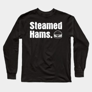 Steamed Hams Long Sleeve T-Shirt